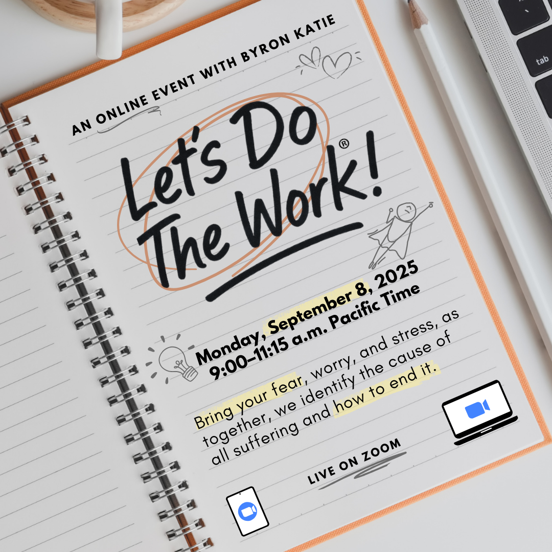 Let's Do The Work®! with Byron Katie