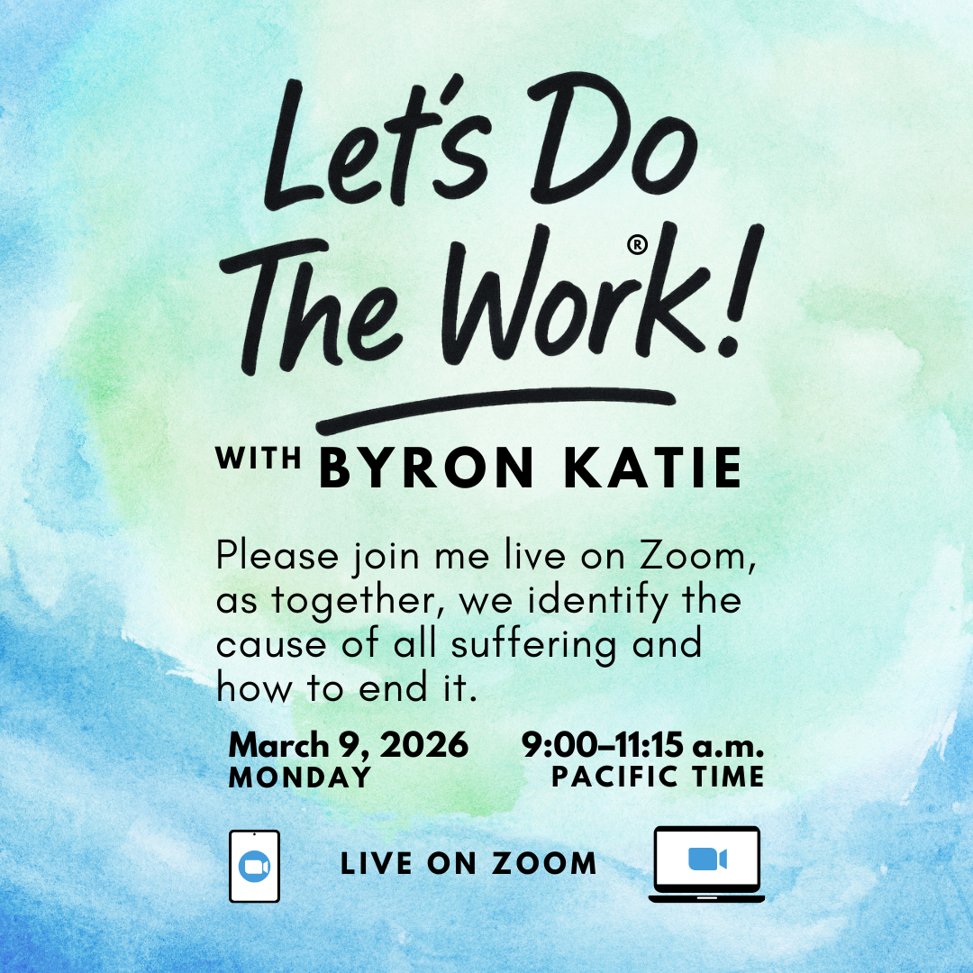 Let's Do The Work®! with Byron Katie