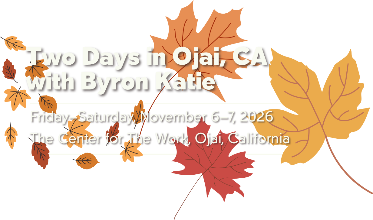 Two Days in Ojai with Byron Katie